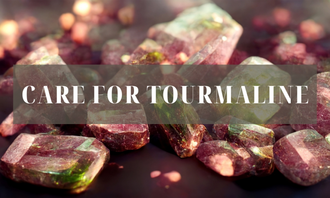 Care for Tourmaline