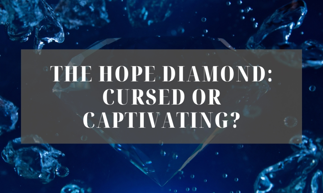 The Hope Diamond: Cursed or Captivating?