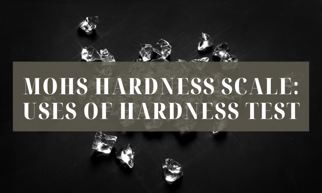 Mohs Hardness Scale: Uses of Hardness Test 